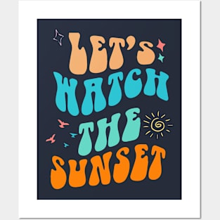 Let's Go Watch The Sunset Shirt - Summer Vibes Posters and Art